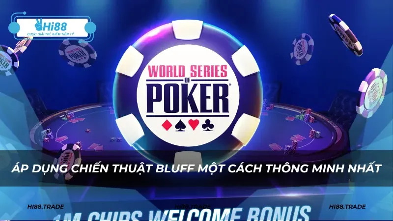 Áp dụng chiến thuật bluff một cách thông minh nhất