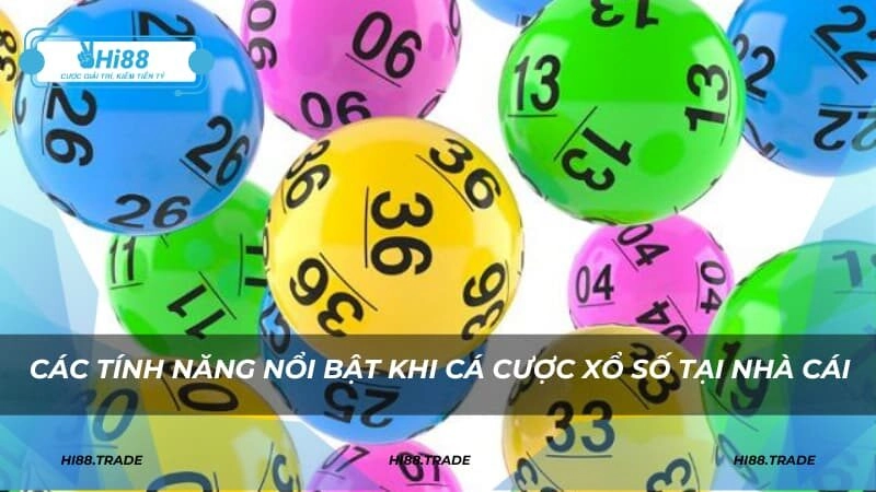 Các tính năng nổi bật khi cá cược xổ số tại nhà cái uy tín