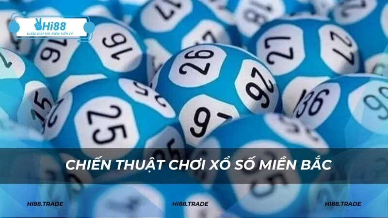 Chiến thuật chơi xổ số miền Bắc từ các bậc chuyên gia hiện nay