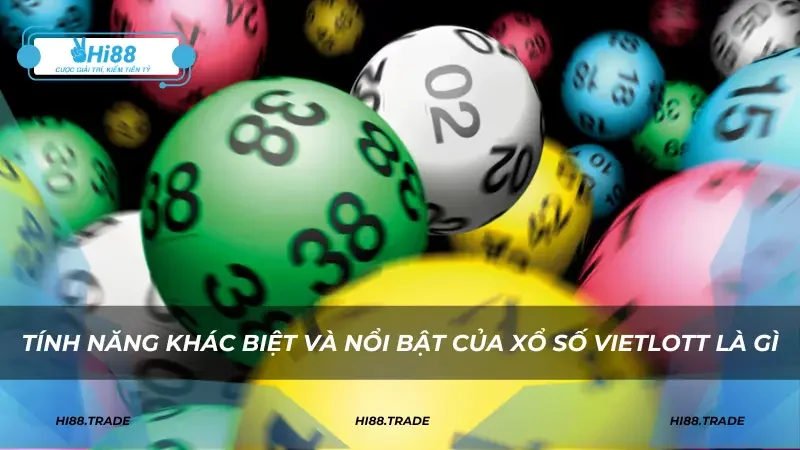 Tính năng khác biệt và nổi bật của xổ số Vietlott là gì