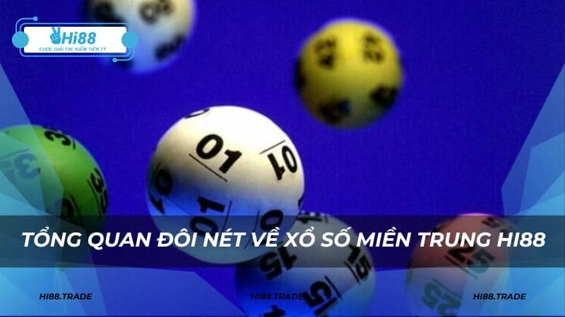 Tổng quan đôi nét về xổ số miền Trung HI88