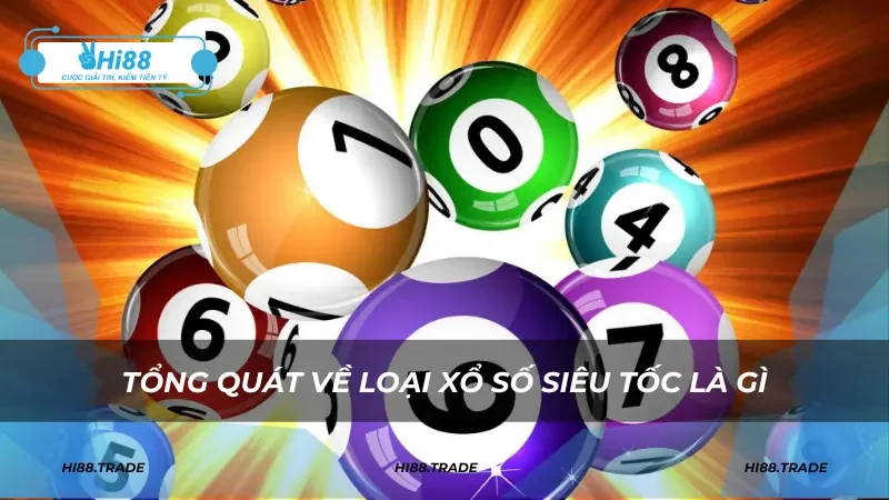 Tổng quát về loại xổ số siêu tốc là gì