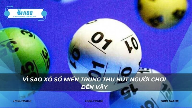 Vì sao xổ số miền Trung thu hút đông đảo người chơi đến vậy